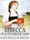 Imagen de portada para Rebecca of Sunnybrook Farm
